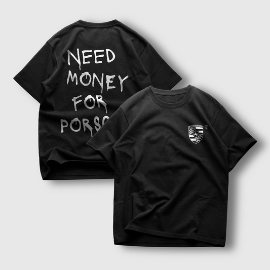 Need Money For Porsche T-Shirt