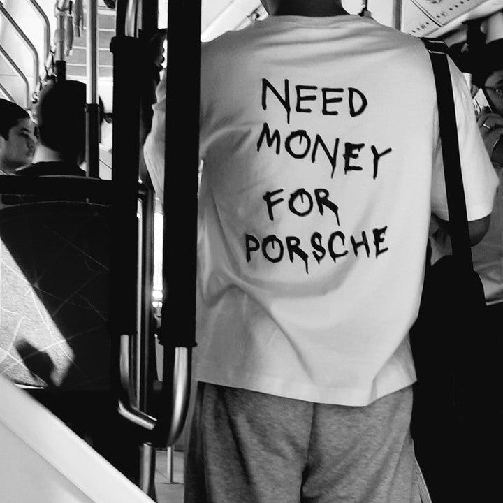 Need Money for Porsche T-Shirt