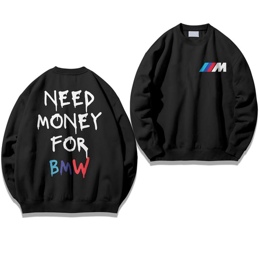 NEED MONEY FOR BMW SWEATSHIRT