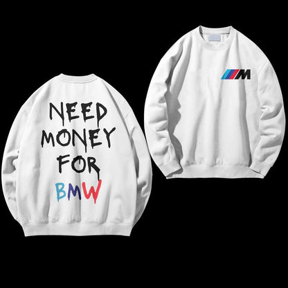 NEED MONEY FOR BMW SWEATSHIRT