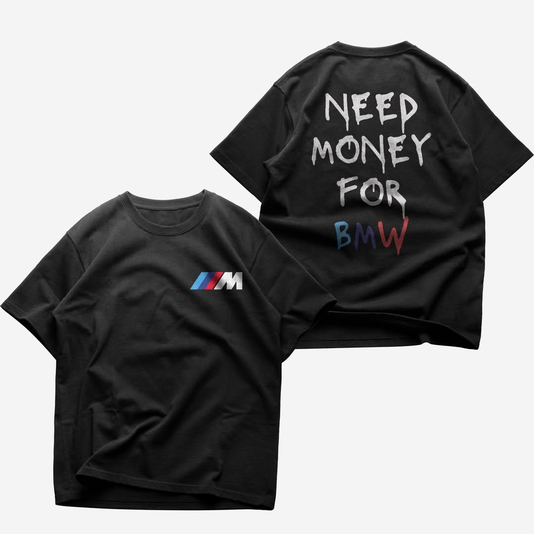 Need Money for BMW T-Shirt