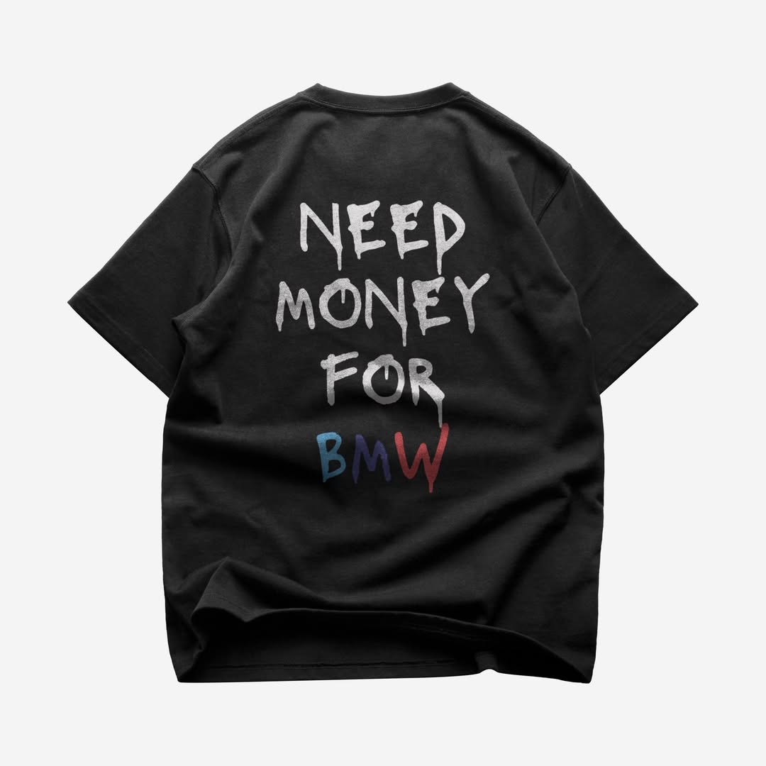 Need Money for BMW T-Shirt